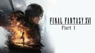 BACK AND UNEMPLOYEDD....SO VIDEO GAMES!!! - FINAL FANTASY XVI LIVESTREAM PART 1
