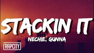 Nechie & Gunna - Stackin It (Lyrics)