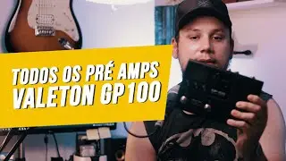 Testando todos os PRÉ AMPS  da VALETON GP100