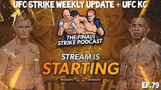 The Final Strike Podcast - Ep.79 - UFC Strike Weekly Update + UFC KC