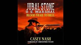 Jubal Stone: U.S. Marshal: Blood Trail To Hell: A Western Adventure Novel: (A Jubal Stone: U.S.