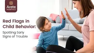 Understanding Child Behavior: When to Seek Help | Dr Sonali Chaturvedi | Arete Hospitals