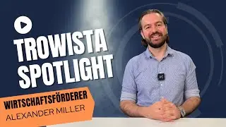 TROWISTA Spotlight: Wirtschaftsf&ouml;rderer Alexander Miller | Kurzportrait