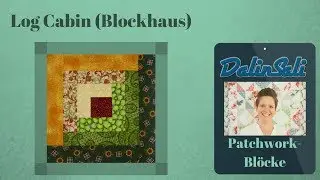 Log Cabin (Blockhaus) - Patchwork-Blöcke