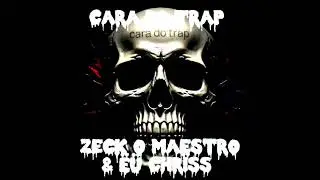 Cara do trap ( Maestro & Ëü Chrïss)