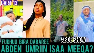 Abde show part 13 umriin abdee meeqa 25-33 janii wan addatii zammeen bilbilee koflaan nu fixee