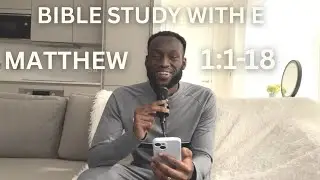 Bible Study Matthew 1-18 Genealogy of Jesus!