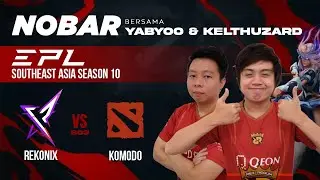 NOBAR REKONIX vs KOMODO w/ @Yabyooo @KelThuzardDota  EPL SEA S10