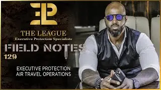 Executive Protection Air Travel Operations⚜️Field Note #129