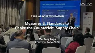 TAPA APAC Engages Leaders to Choke the Counterfeit 'Supply Chain'