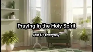 Let Us Pray | Intercession | Praying in the Holy Spirit | Praying in Tongues