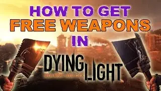 Dying Light - *NEW* How to get any GUN for FREE!!!