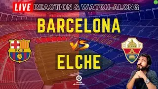 Barcelona v Elche LIVE Reaction & Watch-Along | La-Liga 2021 | HINDI