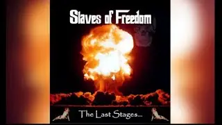 Slaves of Freedom - The Last Stages (Full Album)