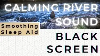 Relaxing river sound | Attentive to white noise for anti snoring | Sound cancelling |