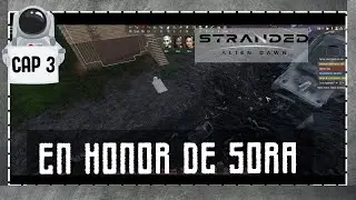 BASE DE DOS PLANTAS STRANDED ALIEN DAWN. CAP 3. ERAMOS 3 PERO SIN SORA AHORA SEREMOS 2