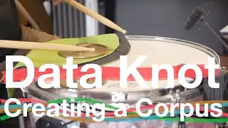 Data Knot - Creating a Corpus