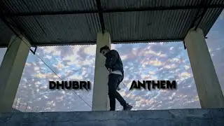DeeEn - Dhubri Anthem (OFFICIAL MUSIC VIDEO)