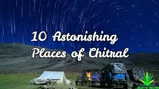 10 Astonishing Places in Chitral KPK | Chitral Valley | Kalash culture