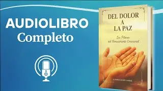 Cómo transformar tu dolor en paz interior – Audiolibro completo de sanación emocional