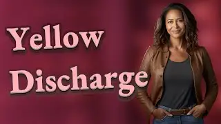 What Causes Yellow Vaginal Discharge Early in Pregnancy?