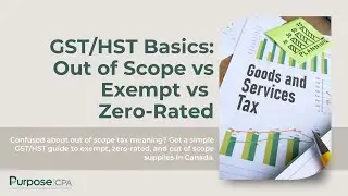 GST/HST Basics: Out of Scope vs Exempt vs Zero-Rated