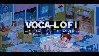 【M3 2024 春】VOCA-LOFI ~LOFi CiTY POP~ feat.Kasane Teto