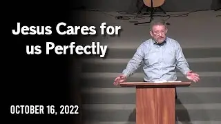 Jesus cares for us perfectly, faithfully & forever - Hebrews 7:23-28 - October 16, 2022