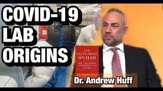 Covid-19 Lab Leak | Dr. Andrew Huff (TPC #1,104)