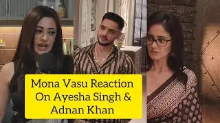 Mannat Serial Actress Monu Vasu Reaction On Ayesha Singh & Adnan Khan Marriage & Malal Divorce