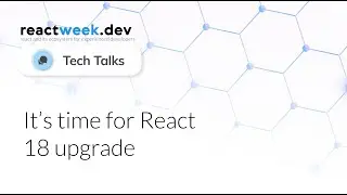 TechTalk [SRB] - It’s time for React 18 upgrade