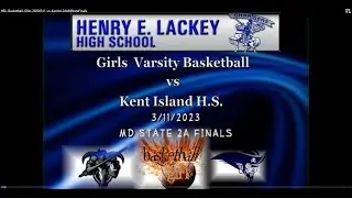 Lackey Girls Varsity Basketball game vs Kent Island - Md State 2A Championship - 2/11/2023