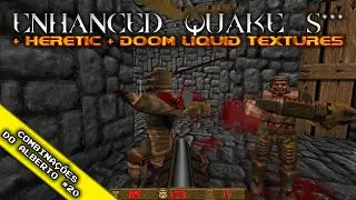 Enhanced Quake S*** + Heretic E1M1 to Map 01 + Doom Liquid textures pack [Combina&ccedil;&otilde;es do Alberto 20]