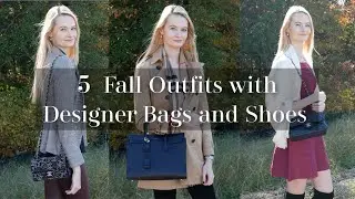 Fall lookbook || 5 Fall Outfits with Designer Bags and Shoes