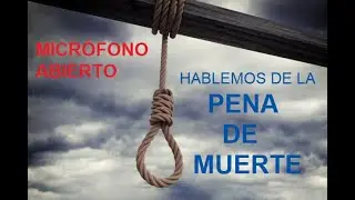 ¿Sirve la Pena de Muerte? Definiciones, extensión y debates relacionados con la Pena Capital