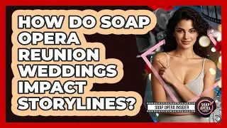 How Do Soap Opera Reunion Weddings Impact Storylines? - Soap Opera Insider