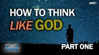 How To Think Like God - Part One
