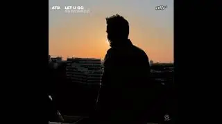 ATB - Let U Go (Reworked) (Airplay Mix)