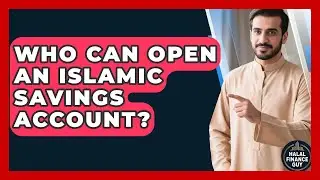 Who Can Open An Islamic Savings Account? | Halal Finance Guy News