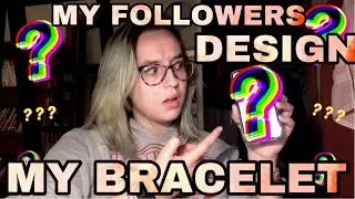 My Followers Design My Bracelet! | Alex’s Innovations