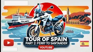 Part 2 - Tour of Spain - Ferry to Santander and on to Tarragona