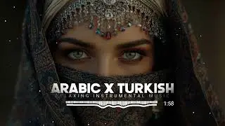 Relaxing Arabic x Turkish Instrumental 2026 | Sad Middle Eastern music | Oriental Music