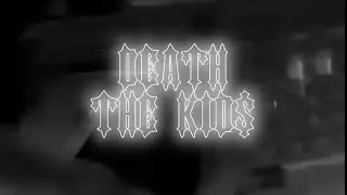 DEATH THE KIDS - INTRO