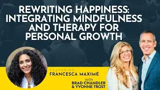 Rewriting Happiness: Integrating Mindfulness and Therapy for Personal Growth with Francesca Maxim&eacute;