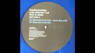 Frankie Knuckles pres. Director's Cut feat. B. Slade - Get Over U (Director's Cut Mix)