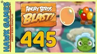 Angry Birds Blast Level 445 - 3 Stars Walkthrough, No Boosters