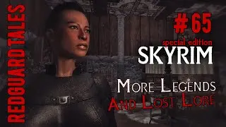 SKYRIM SE REDGUARD TALES #65 - More Legends And Lost Lore