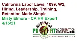 California HR Labor Laws Made Easy 1099 vs W2, Recruiting, Leadership, Retention Misty Elmore 041521