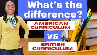 What are the DIFFERENCES between the AMERICAN and BRITISH Curriculums? A TEACHER'S Guide #teachinUAE