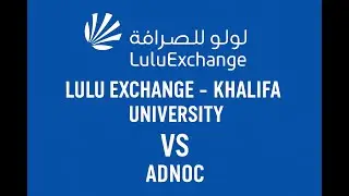 LULU EXCHANGE - KHALIFA UNIVERSITY vs ADNOC